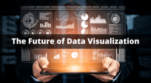 The Future of Data Visualization