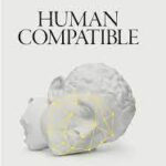 Human Compatible by Stuart Russell at mindscrafter
