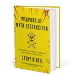 Weapons of Math Destruction by Cathy O'Neil at mindscrafter